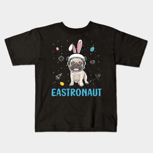 Eastronaut Pug Astronaut Easter Day Kids T-Shirt by cruztdk5